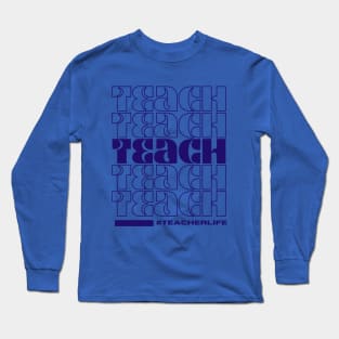 Teach #Teacherlife Long Sleeve T-Shirt